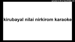 kirubayal nilai nirkirom karaoke [upl. by Hefter905]