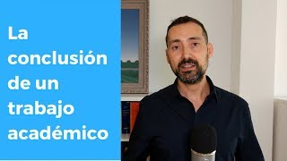 Cómo redactar la conclusión de un trabajo académico [upl. by Maag916]