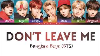 BTS 「防弾少年団」 DONT LEAVE ME LYRICS Color Coded KanRomEng가사 [upl. by Inafetse]