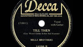 1944 HITS ARCHIVE Till Then  Mills Brothers their original version 1 RampB hit [upl. by Diarmit]