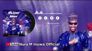 Naseer Da Noor  Official Audio Nura M Inuwa 2024 [upl. by Leontine]