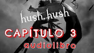 HUSH HUSH  Cap 3 AUDIOLIBRO [upl. by Morentz]