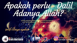 APAKAH PERLU DALIL ADANYA ALLAH KH BUYA SYAKUR YASIN MA [upl. by Kask422]