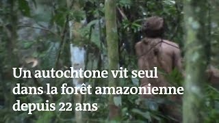 Il vit seul en Amazonie depuis 22 ans [upl. by Strain]