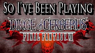 So Ive Been Playing DIRGE OF CERBERUS  Review PS2 [upl. by Maximo]