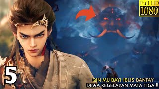 TALES OF HERDING GODS EPISODE 5 SUB INDO  QIN MU BAYI IBLIS BANTAY DEWA KEGELAPAN MATA TIGA‼️ [upl. by Aseefan283]