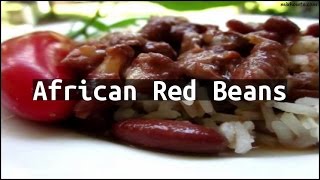 Recipe African Red Beans [upl. by Kallick257]