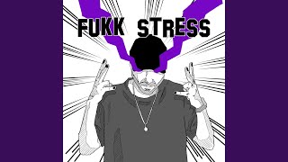 Fukk stress [upl. by Kinney]