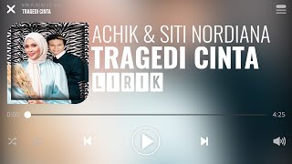 Achik amp Siti Nordiana  Tragedi Cinta Lirik [upl. by Nerek]