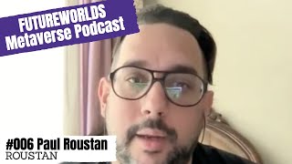 Futureworlds Metaverse Podcast 006 Paul Roustan [upl. by Lamej]