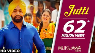 Jutti Full Song Ammy Virk amp Mannat Noor  Sonam Bajwa  Muklawa  Punjabi Song [upl. by Mcclain]