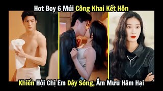 Phim Online Hot Boy 6 Múi Công Khai Kết Hôn Khiến Hội Chị Em Dậy Sóng Âm Mưu Hãm Hại [upl. by Bo627]