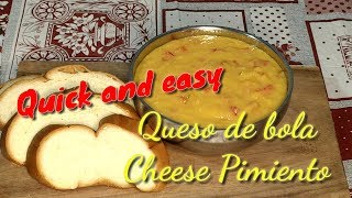 QUICK AND EASY QUESO DE BOLA CHEESE PIMIENTO [upl. by Neelcaj]