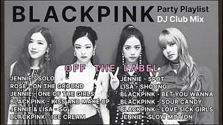 BLACKPINK Best Songs Party Dance Playlist  DJ Club Mix [upl. by Llenrad]