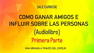 COMO GANAR AMIGOS E INFLUIR SOBRE LAS PERSONAS Audiolibro audiolibros dalecarnegie autoayuda [upl. by Cleland]