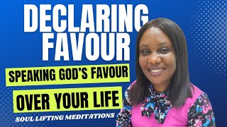 DECLARING FAVOURSpeaking God’s Favor over your Life  Powerful declarations to start your day [upl. by Loralie]