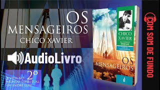 Áudio Livro Espírita Os Mensageiros  Chico Xavier  SOM DE FUNDO  2º LIVRO  Português [upl. by Vinson]