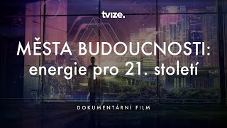 Města budoucnosti Energie pro 21 století dokumentární film [upl. by Alana]