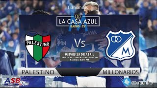 PALESTINO vs MILLONARIOS  FECHA 3 COPA LIBERTADORES  TRANSMISIÓN RADIAL CASA AZUL RADIO 1040 AM [upl. by Eelyam]