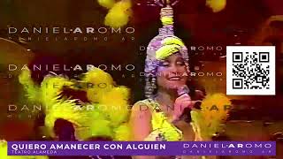 Daniela Romo  Quiero Amanecer con Alguien  Teatro Alameda  Remasterizado [upl. by Omissam790]