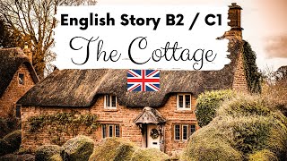 ADVANCED ENGLISH STORY 🏡 The Cottage 🏡 Level 4  5  B2  C1  British English Story with Subtitles [upl. by Isabelle]