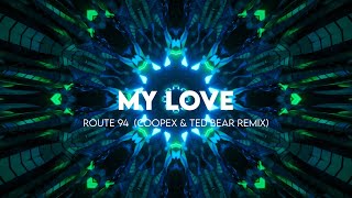 Route 94  My Love Coopex amp Ted Bear Remix [upl. by Hazen398]