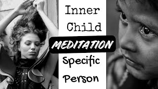 Inner Child Specific Person MEDITATION 🍼 [upl. by Aiceila]