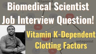 Biomedical Scientist Job Interview Question  Vitamin Kdependent clotting factors [upl. by Lewellen]