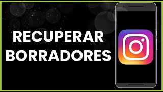 Cómo recuperar borradores en Instagram [upl. by Gasparo]