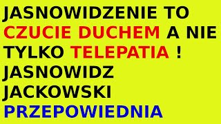 Jasnowidz Jackowski przepowiednia telepatia czucie duchem [upl. by Kjersti]