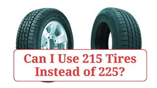 Can I Use 215 Tires Instead of 225 215vs225 [upl. by Aloysia]