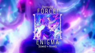 Eternxlkz  FORCE Slowed  Reverbed [upl. by Let688]