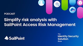 Season 1 Ep 8 Simplify risk analysis with SailPoint Access Risk Management [upl. by Olemrac656]