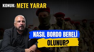 NASIL BORDO BERELİ OLUNUR METE YARAR İLE TÜRK ÖZEL KUVVETLERİ’Nİ KONUŞTUK [upl. by Ahtilat]