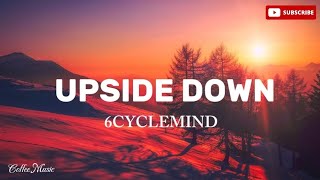 UPSIDE DOWN  6cyclemind Lyrics [upl. by Soraya268]