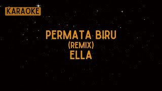 Ella  Permata Biru Remix Remastered Karaoke [upl. by Rovaert]