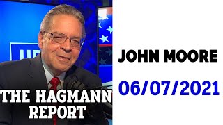 The Hagmann Report 06072021  Fraud Fauci Lies amp The Left  John Moore on The Hagmann Report [upl. by Aibat]