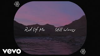 Still Woozy  Rid Of Me Lyric Visualizer [upl. by Most]