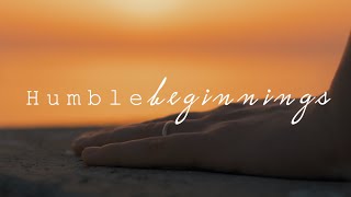 Humble Beginnings  Inspirational Video [upl. by Nevag]