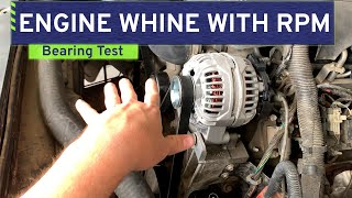 Engine Whine with RPM Troubleshooting  Heres How to Test for Bearing or Accessory Noise [upl. by Nakah790]