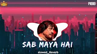 Sab Maya hai  Ishq pawaiyaan zanjeraan  Song  Ataullah Slowed ReverbRBB [upl. by Halihs]