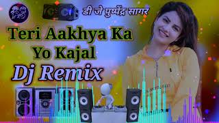 Teri Aakhya Ka Yo Kajal Super Hit Dj Remix Song New Haryanvi Dj Song Dj Puspendra Sagar [upl. by Faydra]