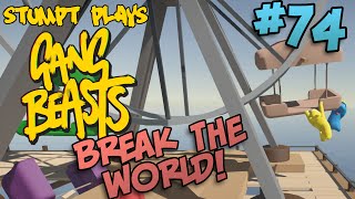 Stumpt Plays  Gang Beasts  74  Break the World [upl. by Vivyan89]