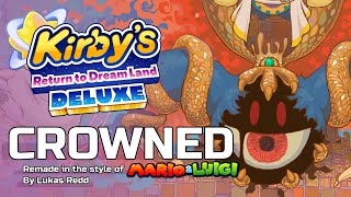 CROWNED  Kirbys Return to Dreamland  Mario amp Luigi Remix DELUXE SPECIAL [upl. by Avirt]