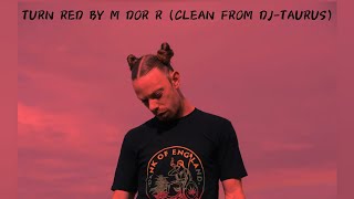 TURN RED BY M DOR R CLEAN FROM DJTAURUS [upl. by Dajma]