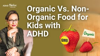 Organic Vs NonOrganic Food for Kids with ADHD with Dana Kay [upl. by Scott]