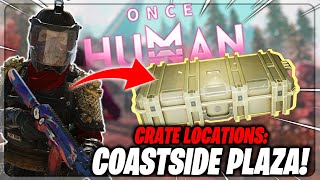 Coastside Plaza  ALL Crate Locations  Once Human Gameplay Guide [upl. by Lrigybab]