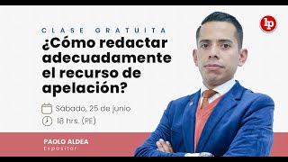 ¿Cómo redactar un recurso de apelación Clase gratuita con Paolo Aldea [upl. by Ayekram]