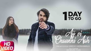 1 Day To Go  Ajj Vi Chaunni Aah  Ninja ft Himanshi Khurana  Gold Boy  Releasing on 27th March [upl. by Nosned]