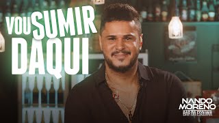 Nando Moreno  VOU SUMIR DAQUI Bar da Esquina [upl. by Arnie]